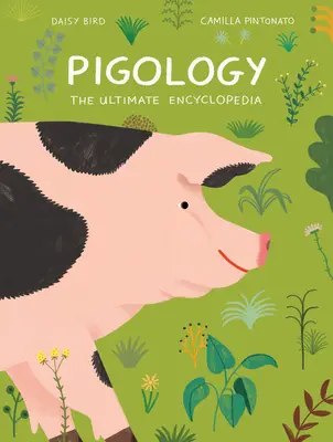 Pigología: La enciclopedia definitiva - Pigology: The Ultimate Encyclopedia