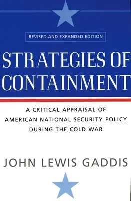 Estrategias de contención: Una valoración crítica de la política de seguridad nacional estadounidense durante la Guerra Fría - Strategies of Containment: A Critical Appraisal of American National Security Policy During the Cold War