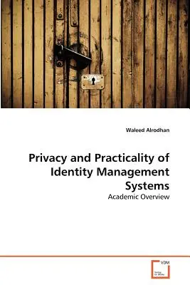 Privacidad y practicidad de los sistemas de gestión de identidades - Privacy and Practicality of Identity Management Systems