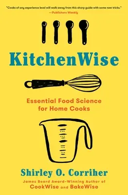 Kitchenwise: Ciencia de los alimentos esencial para cocineros caseros - Kitchenwise: Essential Food Science for Home Cooks