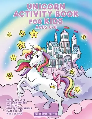 Libro de actividades de unicornios para niños de 6 a 8 años: Libro de unicornios para colorear, punto a punto, laberinto, juegos infantiles y actividades para niños - Unicorn Activity Book for Kids Ages 6-8: Unicorn Coloring Book, Dot to Dot, Maze Book, Kid Games, and Kids Activities