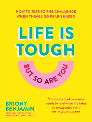 La vida es dura (pero tú también): Cómo afrontar el reto cuando las cosas se ponen feas - Life Is Tough (But So Are You): How to Rise to the Challenge When Things Go Pear-Shaped