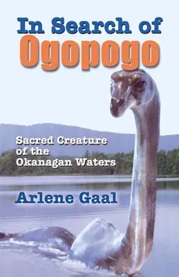 En busca de Ogopogo: Criatura sagrada de Okanagan - In Search of Ogopogo: Sacred Creature of the Okanagan