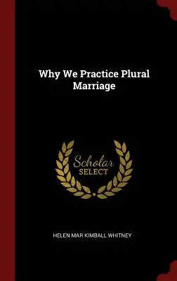 Por qué practicamos el matrimonio plural - Why We Practice Plural Marriage