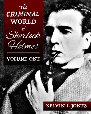 El mundo criminal de Sherlock Holmes - Primer volumen - The Criminal World Of Sherlock Holmes - Volume One