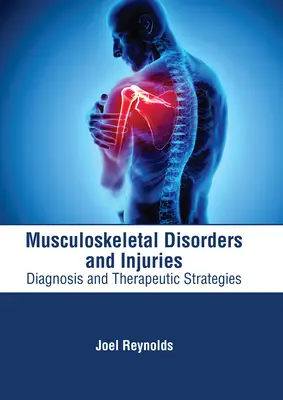 Trastornos y lesiones musculoesqueléticas: Diagnóstico y estrategias terapéuticas - Musculoskeletal Disorders and Injuries: Diagnosis and Therapeutic Strategies
