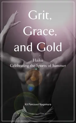 Grit, Grace, and Gold: Haiku que celebran los deportes de verano - Grit, Grace, and Gold: Haiku Celebrating the Sports of Summer