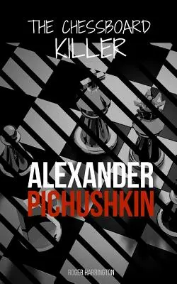 Alexander Pichushkin: La espeluznante historia real del asesino del tablero de ajedrez - Alexander Pichushkin: The Shocking True Story of The Chessboard Killer