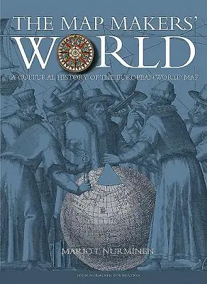 El mundo de los cartógrafos: Una historia cultural del mapamundi europeo - The Mapmakers' World: A Cultural History of the European World Map