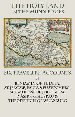 Tierra Santa en la Edad Media: Relatos de seis viajeros - The Holy Land in the Middle Ages: Six Travelers' Accounts