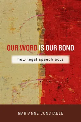 Nuestra palabra es nuestro vínculo: cómo actúa el discurso jurídico - Our Word Is Our Bond: How Legal Speech Acts