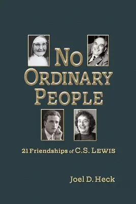 No Ordinary People: Veintiuna amistades de C.S. Lewis - No Ordinary People: Twenty-One Friendships of C.S. Lewis