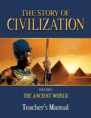 Manual del profesor de La historia de la civilización: Volumen I - El mundo antiguo - The Story of Civilization Teacher's Manual: Volume I - The Ancient World