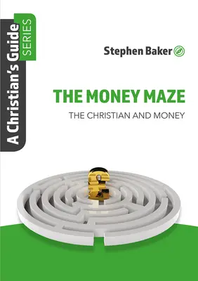 El Laberinto Del Dinero: Serie Guía Cristiana - The Money Maze: Christian's Guide Series