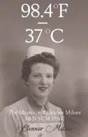 98.4F a 37C - Memorias de Eleanor Milner SRN SCM DNC - 98.4F to 37C - The Memoirs of Eleanor Milner SRN SCM DNC