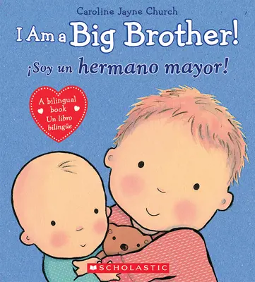 ¡I Am a Big Brother! ¡/ Soy Un Hermano Mayor! (Bilingüe) - I Am a Big Brother! / soy Un Hermano Mayor! (Bilingual)