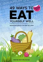 49 maneras de alimentarse bien - Ciencia nutricional bocado a bocado - 49 Ways to Eat Yourself Well - Nutritional Science One Bite at a Time