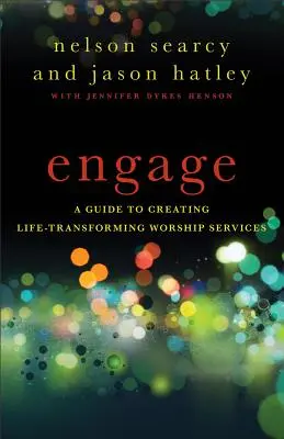 Comprométase: Una guía para crear servicios de adoración que transforman la vida - Engage: A Guide to Creating Life-Transforming Worship Services