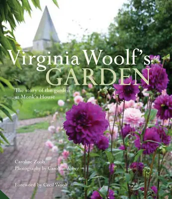 El jardín de Virginia Woolf: La historia del jardín de Monk's House - Virginia Woolf's Garden: The Story of the Garden at Monk's House