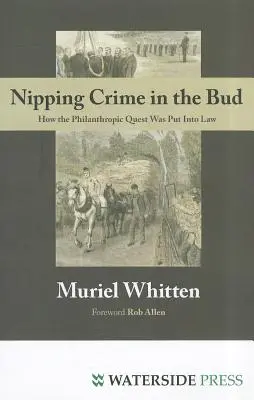 Cortar de raíz el delito: cómo la búsqueda filantrópica se convirtió en ley - Nipping Crime in the Bud: How the Philanthropic Quest Was Put Into Law