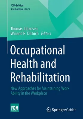 Salud laboral y rehabilitación: Nuevos enfoques para mantener la capacidad laboral en el lugar de trabajo - Occupational Health and Rehabilitation: New Approaches for Maintaining Work Ability in the Workplace