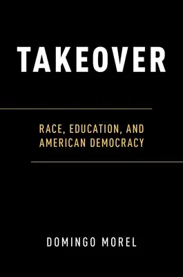 Takeover: Raza, educación y democracia estadounidense - Takeover: Race, Education, and American Democracy