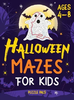 Laberintos de Halloween para niños: Laberintos espeluznantes y divertidos para niños de 4 a 8 años - Halloween Mazes For Kids: Spooky And Fun Mazes For Kids Ages 4 - 8