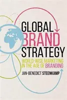 Estrategia global de marca: El marketing global en la era de las marcas - Global Brand Strategy: World-Wise Marketing in the Age of Branding