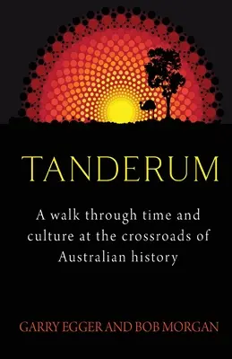 Tanderum: Un paseo por el tiempo y la cultura en la encrucijada de la historia de Australia - Tanderum: A walk through time and culture at the crossroads of Australia history