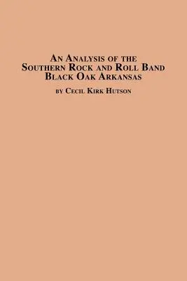 Análisis de la banda de rock and roll sureña Black Oak Arkansas - An Analysis of the Southern Rock and Roll Band Black Oak Arkansas