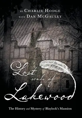 Almas perdidas de Lakewood: La historia y el misterio de la mansión Blaylock - Lost Souls of Lakewood: The History and Mystery of Blaylock Mansion