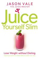 Juice Yourself Slim - Adelgazar sin hacer dieta - Juice Yourself Slim - Lose Weight without Dieting