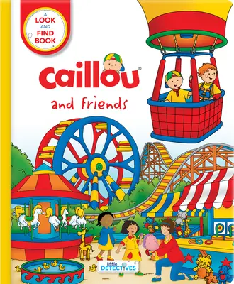 Caillou y sus amigos: Pequeños Detectives: Un libro para buscar y encontrar - Caillou and Friends: Little Detectives: A Look and Find Book