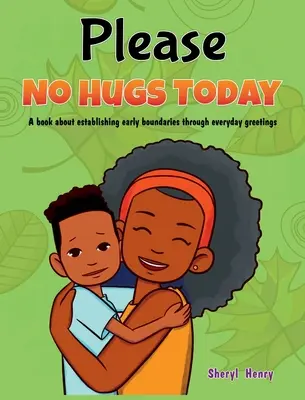 Por favor, hoy nada de abrazos: Un libro sobre cómo establecer límites a través de los saludos cotidianos - Please, No Hugs Today: A Book about Establishing Boundaries Through Everyday Greetings