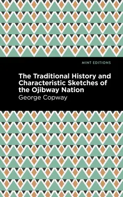 La historia tradicional y los rasgos característicos de la nación ojibway - The Traditional History and Characteristic Sketches of the Ojibway Nation