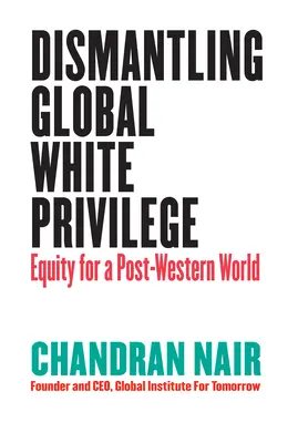 Desmontando el privilegio blanco global: Equidad para un mundo posoccidental - Dismantling Global White Privilege: Equity for a Post-Western World