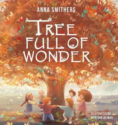 El árbol de las maravillas: Un libro educativo y rimado para niños sobre la magia de los árboles - Tree Full of Wonder: An educational, rhyming book about magic of trees for children