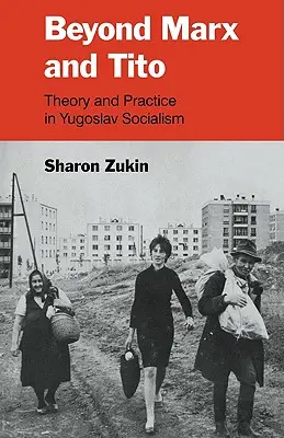 Más allá de Marx y Tito: Teoría y práctica del socialismo yugoslavo - Beyond Marx and Tito: Theory and Practice in Yugoslav Socialism