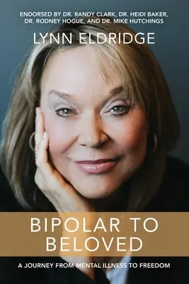 Bipolar to Beloved: Un viaje de la enfermedad mental a la libertad - Bipolar to Beloved: A Journey from Mental Illness to Freedom