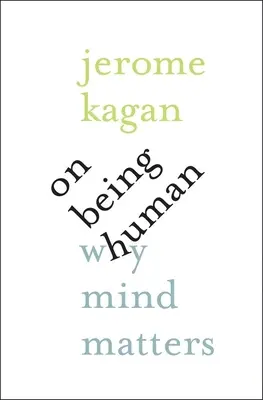 Ser humano: por qué importa la mente - On Being Human: Why Mind Matters