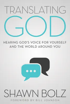 Traduciendo a Dios: Escuchar la voz de Dios para ti y para el mundo que te rodea - Translating God: Hearing God's Voice for Yourself and the World Around You