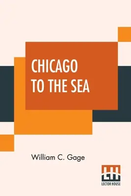 De Chicago al mar: Eastern Excursionist; A Complete Guide To The Principal Eastern Summer Resorts. Incluyendo Las Cataratas Del Niágara, El Mou Blanco - Chicago To The Sea: Eastern Excursionist; A Complete Guide To The Principal Eastern Summer Resorts. Including Niagara Falls, The White Mou