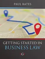 Introducción al Derecho Mercantil (Bates Paul, profesor de Derecho Mercantil en la Universidad de Bournemouth, Reino Unido) - Getting Started in Business Law (Bates Paul (Lecturer in Business Law Bournemouth University UK))