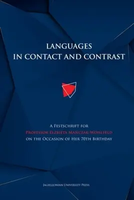 Lenguas en contacto y contraste: Un homenaje a la profesora Elżbieta Mańczak-Wohlfeld con motivo de su 70 cumpleaños - Languages in Contact and Contrast: A Festschrift for Professor Elżbieta Mańczak-Wohlfeld on the Occasion of Her 70th Birthday