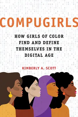 Compugirls: Cómo las chicas de color se encuentran y definen a sí mismas en la era digital - Compugirls: How Girls of Color Find and Define Themselves in the Digital Age