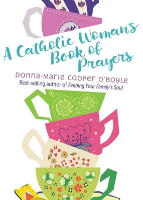 Libro de oraciones de la mujer católica - A Catholic Woman's Book of Prayers