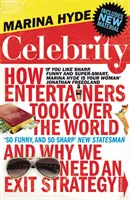 Famosos - Cómo los artistas se apoderaron del mundo y por qué necesitamos una estrategia de salida - Celebrity - How Entertainers Took Over The World and Why We Need an Exit Strategy