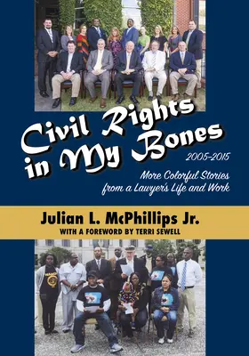 Los derechos civiles en mis huesos: Más historias pintorescas de la vida y obra de un abogado, 2005-2015 - Civil Rights in My Bones: More Colorful Stories from a Lawyer's Life and Work, 2005-2015