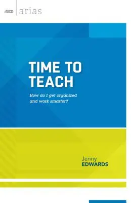 La hora de enseñar: ¿Cómo puedo organizarme y trabajar mejor? - Time to Teach: How Do I Get Organized and Work Smarter?