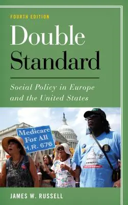 Double Standard: Política social en Europa y Estados Unidos, cuarta edición - Double Standard: Social Policy in Europe and the United States, Fourth Edition